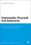 Castoriadis, Foucault and autonomy